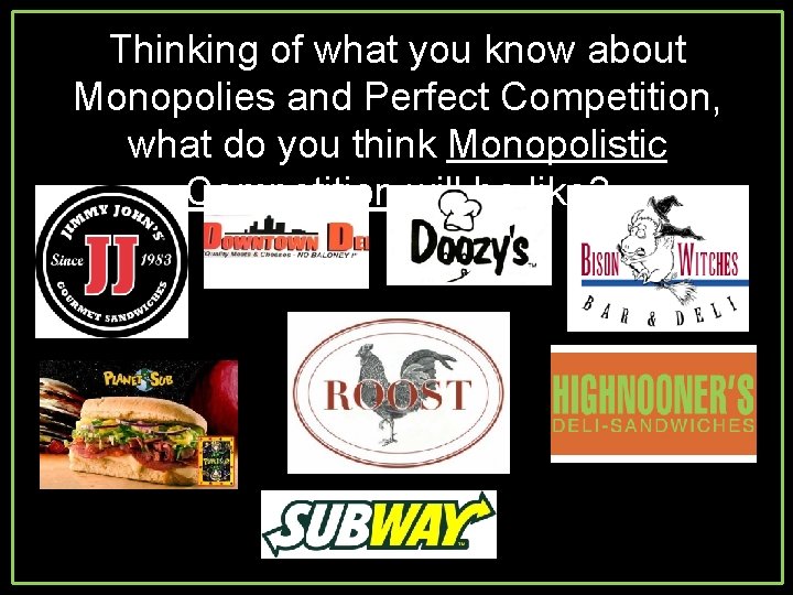Thinking of what you know about Monopolies and Perfect Competition, what do you think