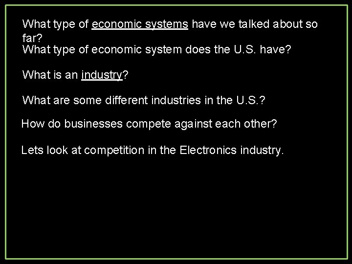 What type of economic systems have we talked about so far? What type of