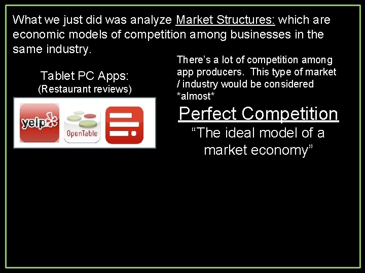 What we just did was analyze Market Structures: which are economic models of competition