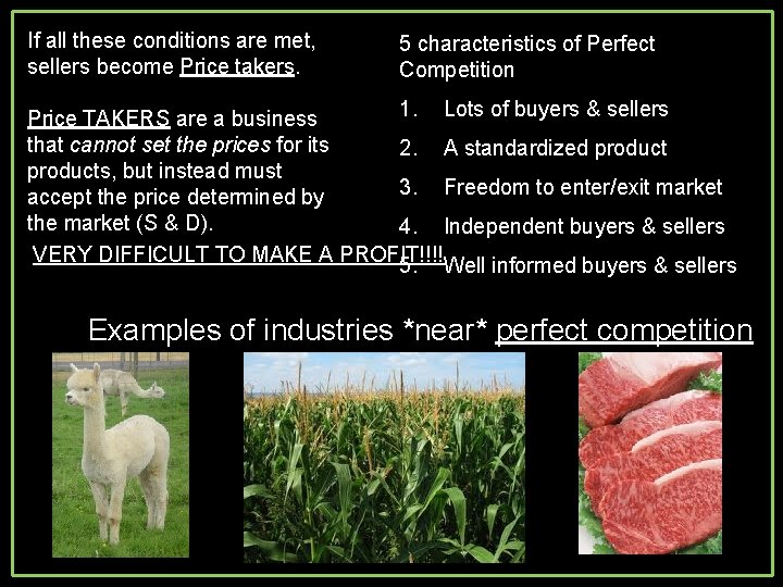 If all these conditions are met, sellers become Price takers. 5 characteristics of Perfect