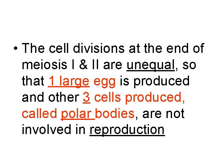  • The cell divisions at the end of meiosis I & II are