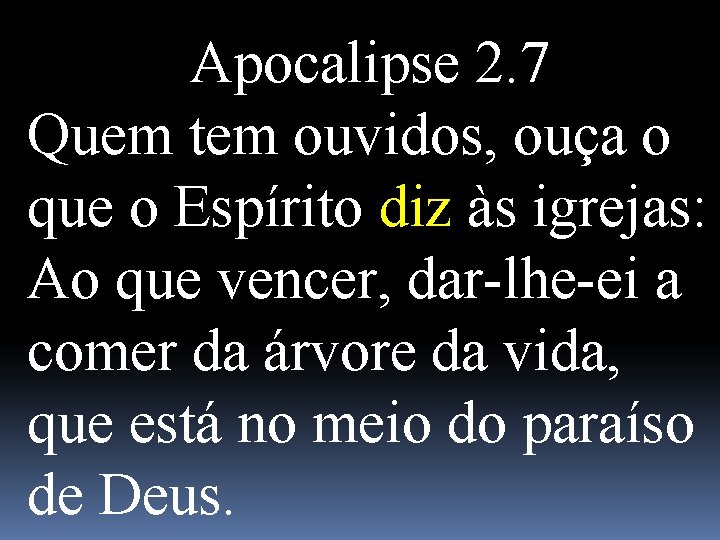 Apocalipse 2. 7 Quem tem ouvidos, ouça o que o Espírito diz às igrejas: