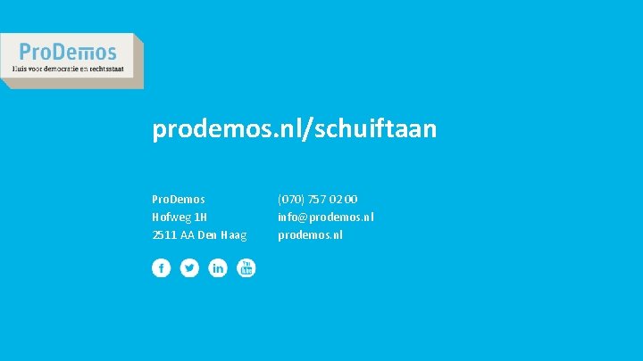 prodemos. nl/schuiftaan Pro. Demos Hofweg 1 H 2511 AA Den Haag (070) 757 02