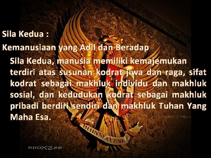 Sila Kedua : Kemanusiaan yang Adil dan Beradap Sila Kedua, manusia memiliki kemajemukan terdiri Sila Kedua : Kemanusiaan yang Adil dan Beradap Sila Kedua, manusia memiliki kemajemukan terdiri
