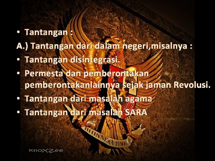 • Tantangan : A. ) Tantangan dari dalam negeri, misalnya : • Tantangan • Tantangan : A. ) Tantangan dari dalam negeri, misalnya : • Tantangan