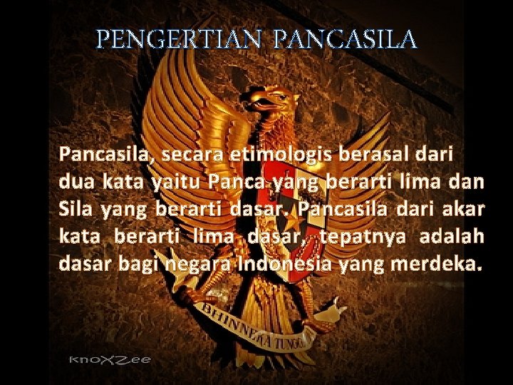 PENGERTIAN PANCASILA Pancasila, secara etimologis berasal dari dua kata yaitu Panca yang berarti lima