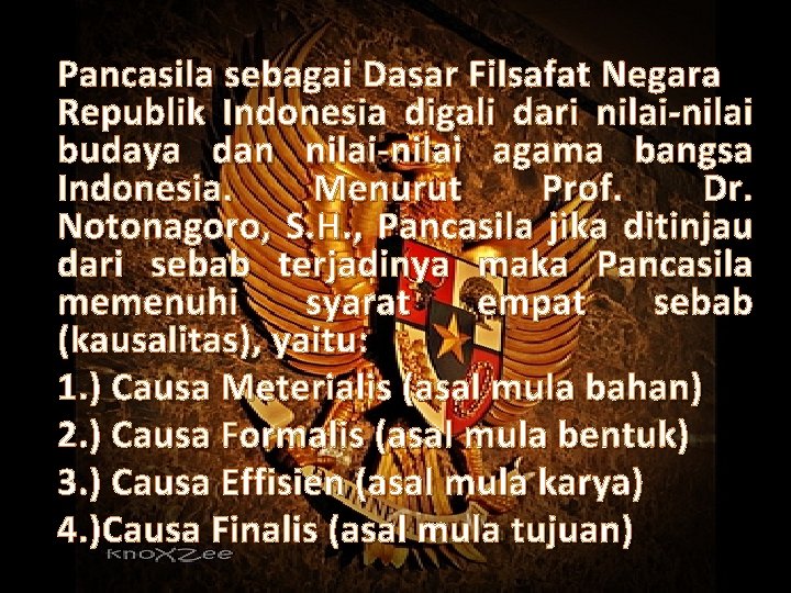 Pancasila sebagai Dasar Filsafat Negara Republik Indonesia digali dari nilai-nilai budaya dan nilai-nilai agama