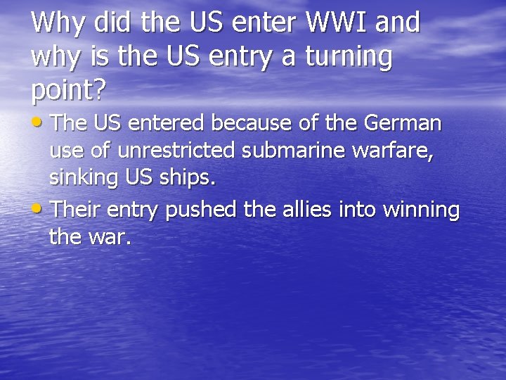 Why did the US enter WWI and why is the US entry a turning Why did the US enter WWI and why is the US entry a turning