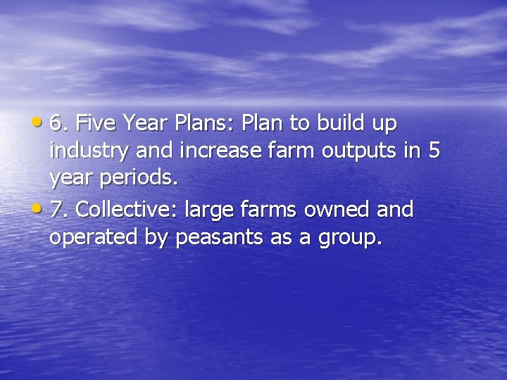 • 6. Five Year Plans: Plan to build up industry and increase farm • 6. Five Year Plans: Plan to build up industry and increase farm