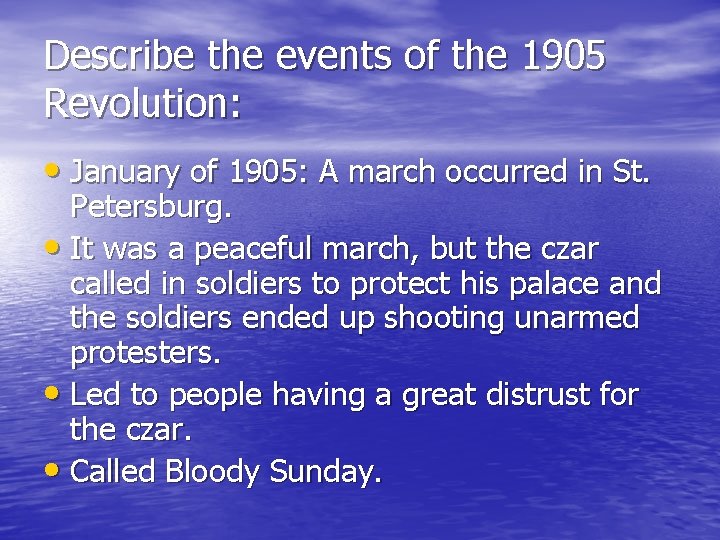 Describe the events of the 1905 Revolution: • January of 1905: A march occurred Describe the events of the 1905 Revolution: • January of 1905: A march occurred
