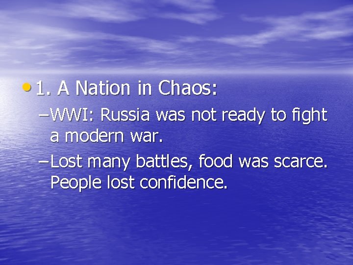 • 1. A Nation in Chaos: – WWI: Russia was not ready to • 1. A Nation in Chaos: – WWI: Russia was not ready to