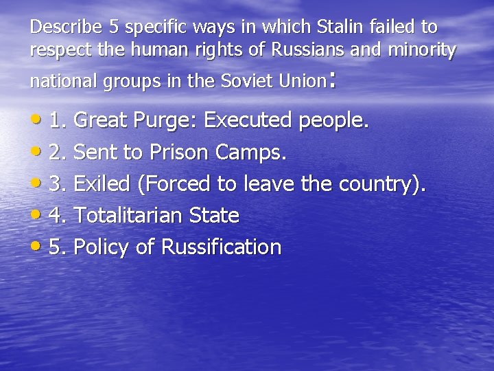 Describe 5 specific ways in which Stalin failed to respect the human rights of Describe 5 specific ways in which Stalin failed to respect the human rights of