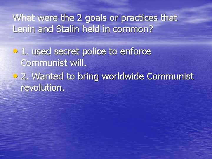 What were the 2 goals or practices that Lenin and Stalin held in common? What were the 2 goals or practices that Lenin and Stalin held in common?