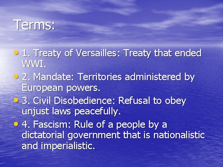 Terms: • 1. Treaty of Versailles: Treaty that ended WWI. • 2. Mandate: Territories Terms: • 1. Treaty of Versailles: Treaty that ended WWI. • 2. Mandate: Territories