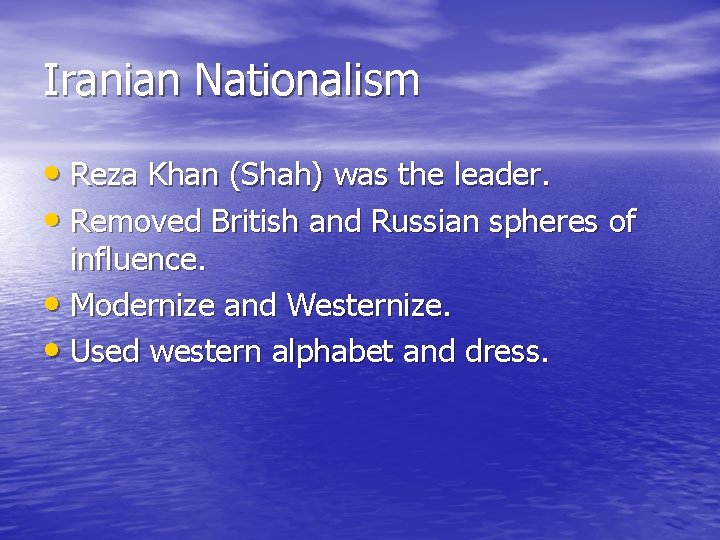 Iranian Nationalism • Reza Khan (Shah) was the leader. • Removed British and Russian Iranian Nationalism • Reza Khan (Shah) was the leader. • Removed British and Russian