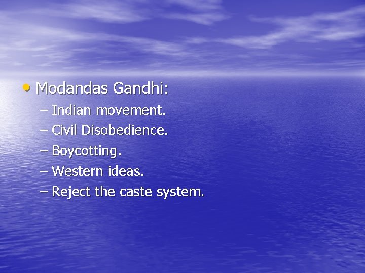 • Modandas Gandhi: – Indian movement. – Civil Disobedience. – Boycotting. – Western • Modandas Gandhi: – Indian movement. – Civil Disobedience. – Boycotting. – Western