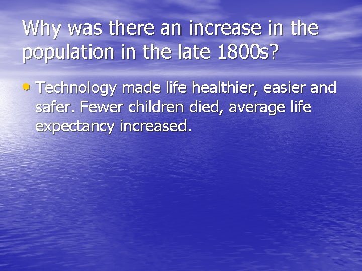 Why was there an increase in the population in the late 1800 s? • Why was there an increase in the population in the late 1800 s? •
