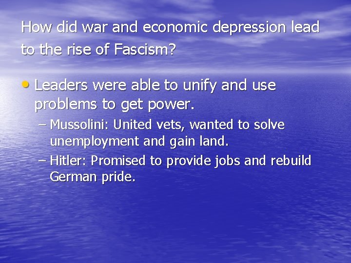 How did war and economic depression lead to the rise of Fascism? • Leaders How did war and economic depression lead to the rise of Fascism? • Leaders