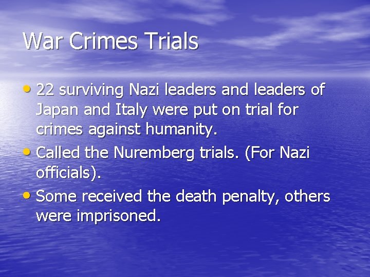 War Crimes Trials • 22 surviving Nazi leaders and leaders of Japan and Italy War Crimes Trials • 22 surviving Nazi leaders and leaders of Japan and Italy