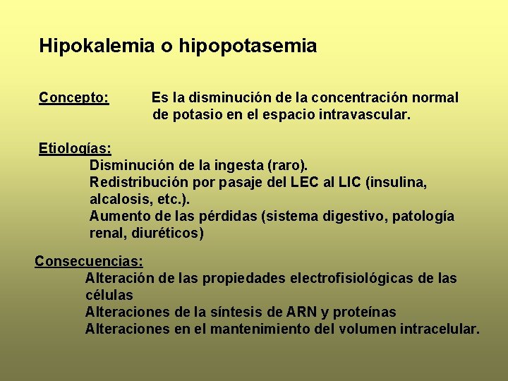 Hipokalemia o hipopotasemia Concepto: Es la disminución de la concentración normal de potasio en Hipokalemia o hipopotasemia Concepto: Es la disminución de la concentración normal de potasio en