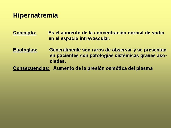 Hipernatremia Concepto: Etiologías: Es el aumento de la concentración normal de sodio en el