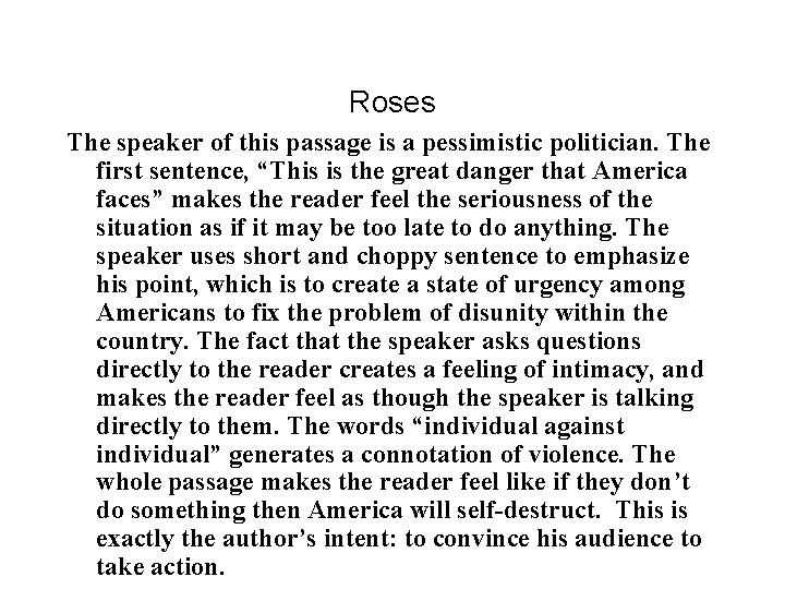 Roses The speaker of this passage is a pessimistic politician. The first sentence, “This