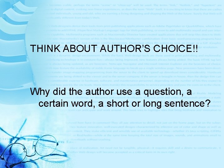 THINK ABOUT AUTHOR’S CHOICE!! Why did the author use a question, a certain word,