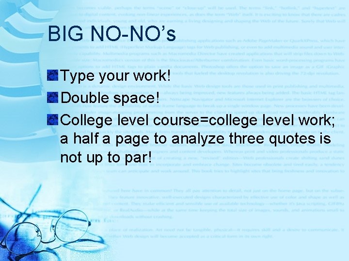 BIG NO-NO’s Type your work! Double space! College level course=college level work; a half