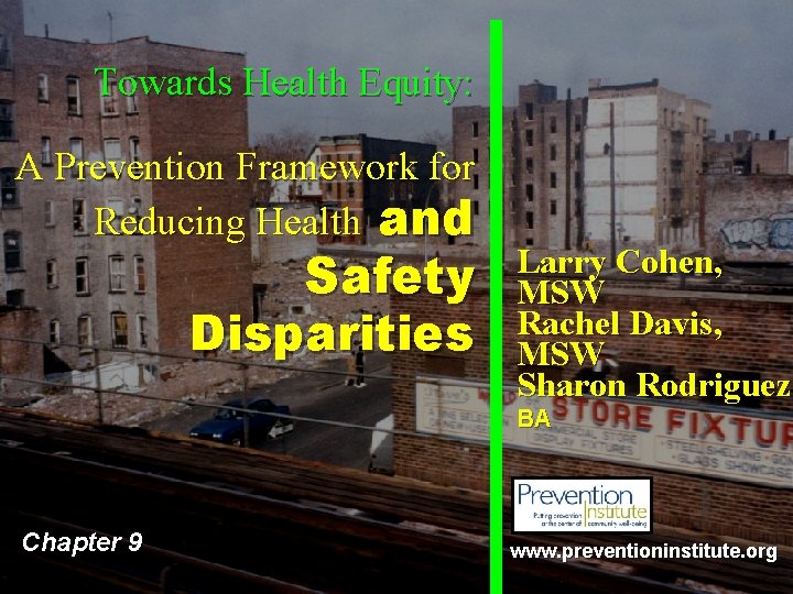 Towards Health Equity: A Prevention Framework for Reducing Health and Safety Disparities Larry Cohen,