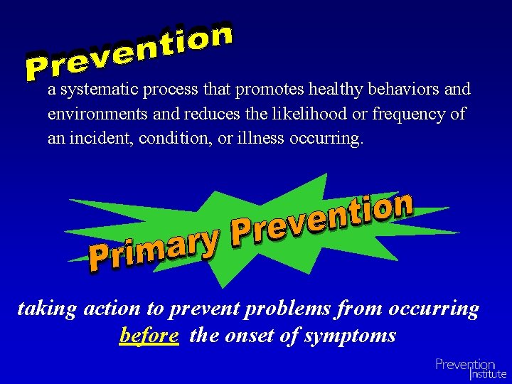 a systematic process that promotes healthy behaviors and environments and reduces the likelihood or