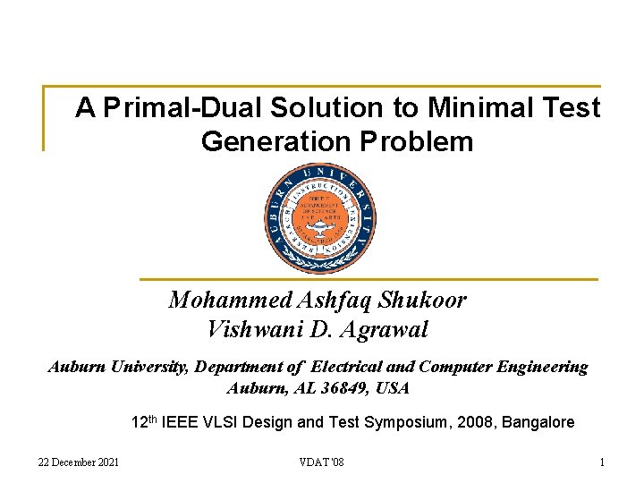 A Primal-Dual Solution to Minimal Test Generation Problem Mohammed Ashfaq Shukoor Vishwani D. Agrawal