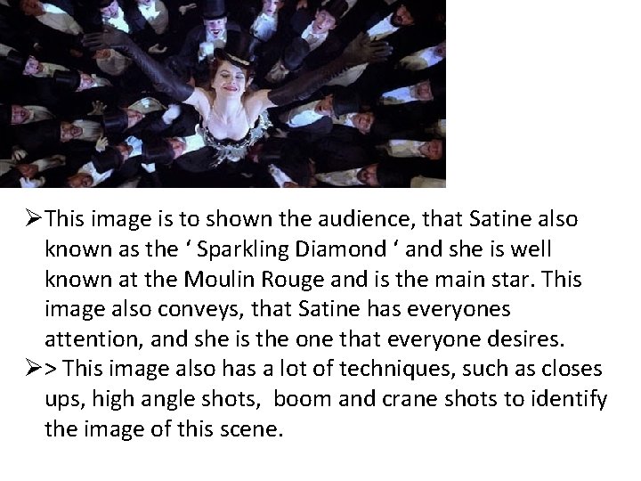 ØThis image is to shown the audience, that Satine also known as the ‘