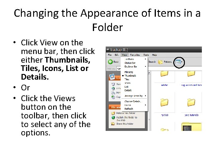 Changing the Appearance of Items in a Folder • Click View on the menu