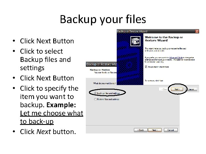 Backup your files • Click Next Button • Click to select Backup files and
