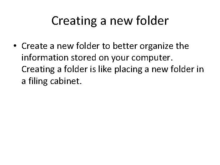 Creating a new folder • Create a new folder to better organize the information