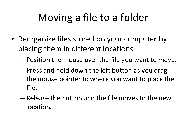 Moving a file to a folder • Reorganize files stored on your computer by