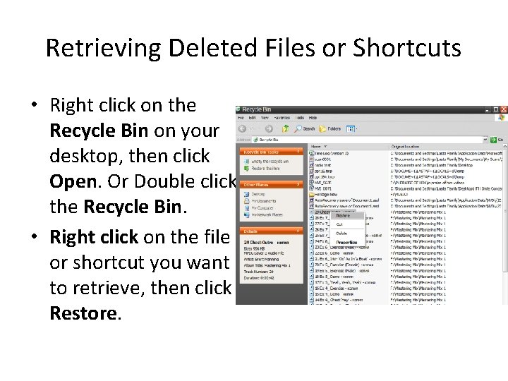 Retrieving Deleted Files or Shortcuts • Right click on the Recycle Bin on your