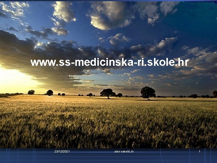 www. ss-medicinska-ri. skole. hr 23/12/2021 alen vukelić, dr 1 