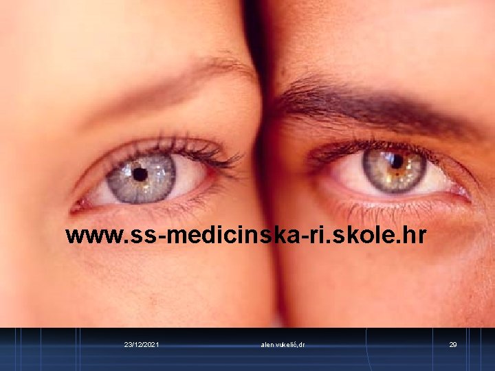 www. ss-medicinska-ri. skole. hr 23/12/2021 alen vukelić, dr 29 