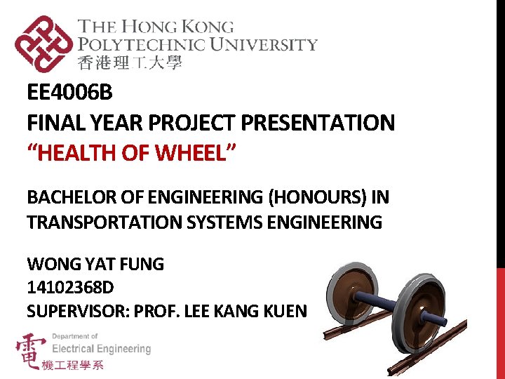 EE 4006 B FINAL YEAR PROJECT PRESENTATION “HEALTH OF WHEEL” BACHELOR OF ENGINEERING (HONOURS)