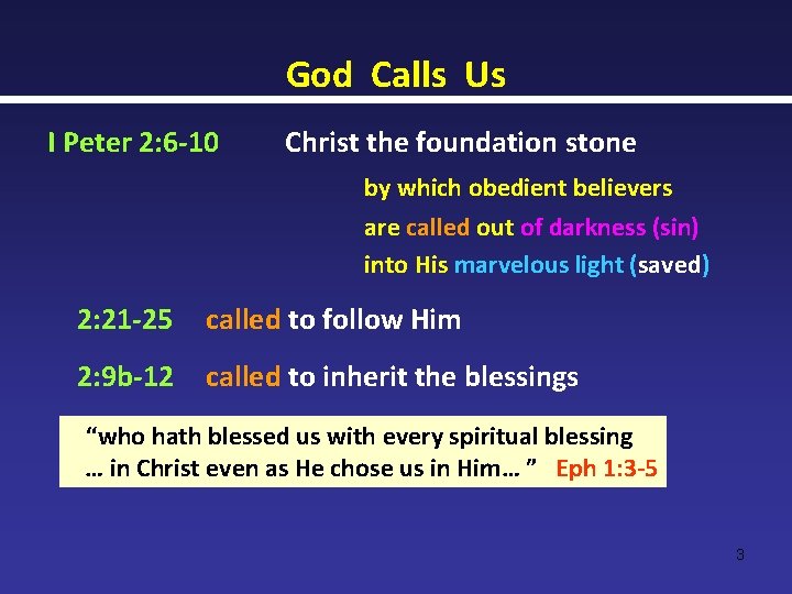 God Calls Us I Peter 2: 6 -10 Christ the foundation stone by which