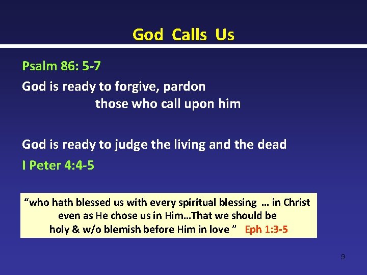 God Calls Us Psalm 86: 5 -7 God is ready to forgive, pardon those