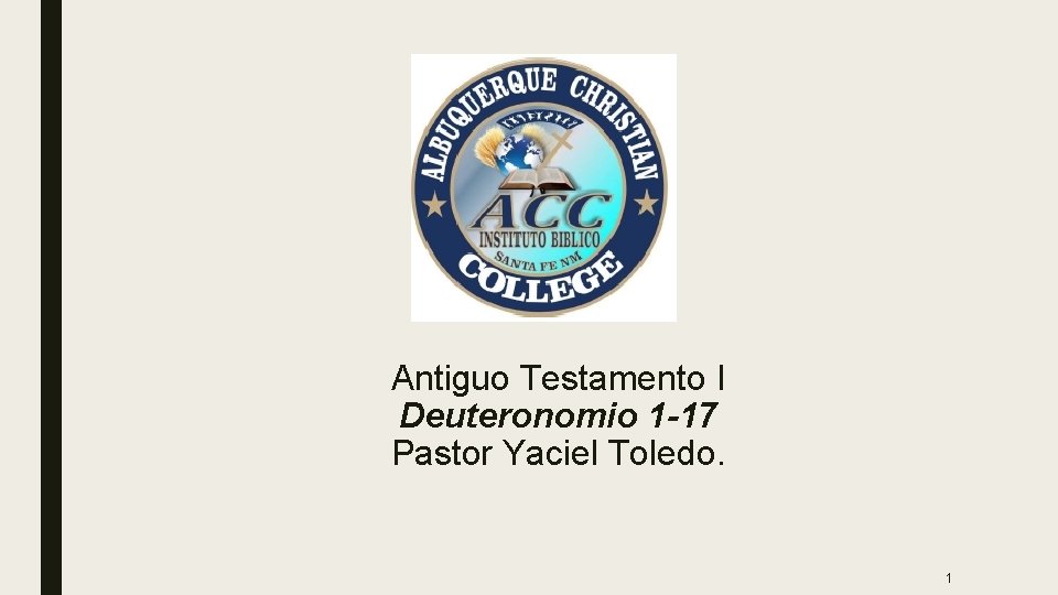 Antiguo Testamento I Deuteronomio 1 -17 Pastor Yaciel Toledo. 1 