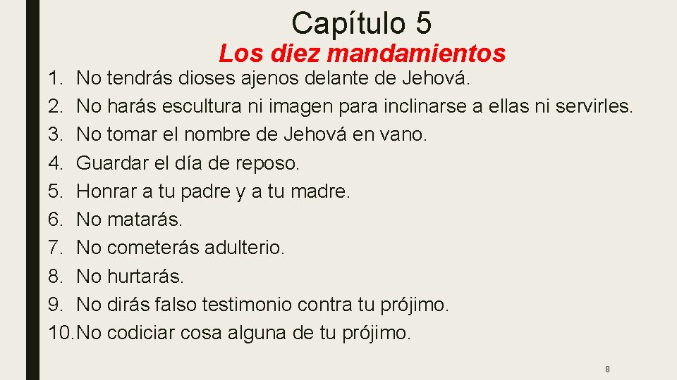 Capítulo 5 Los diez mandamientos 1. No tendrás dioses ajenos delante de Jehová. 2.