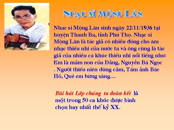 Nhac sÜ Méng L©n sinh ngµy 22/11/1936 t¹i huyÖn Thanh Ba, tØnh Phó Thä.