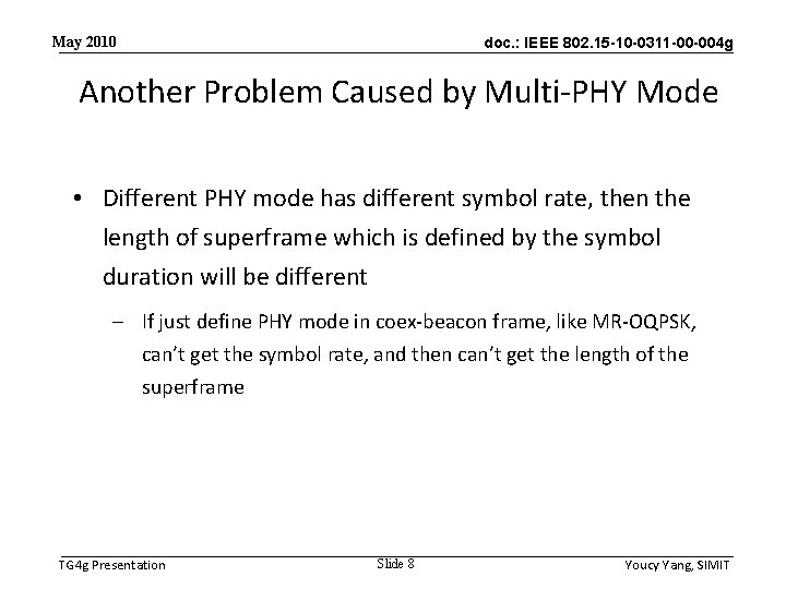 May 2010 doc. : IEEE 802. 15 -10 -0311 -00 -004 g Another Problem