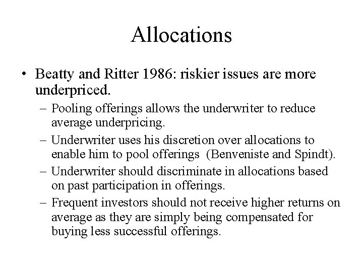 Allocations • Beatty and Ritter 1986: riskier issues are more underpriced. – Pooling offerings