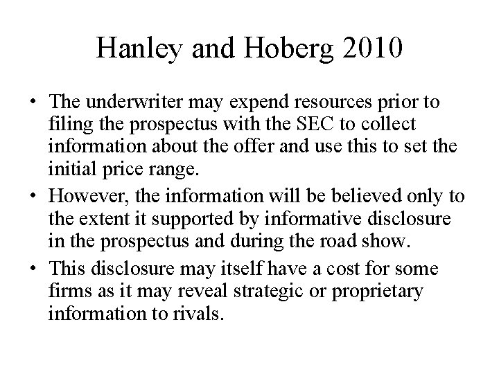 Hanley and Hoberg 2010 • The underwriter may expend resources prior to filing the