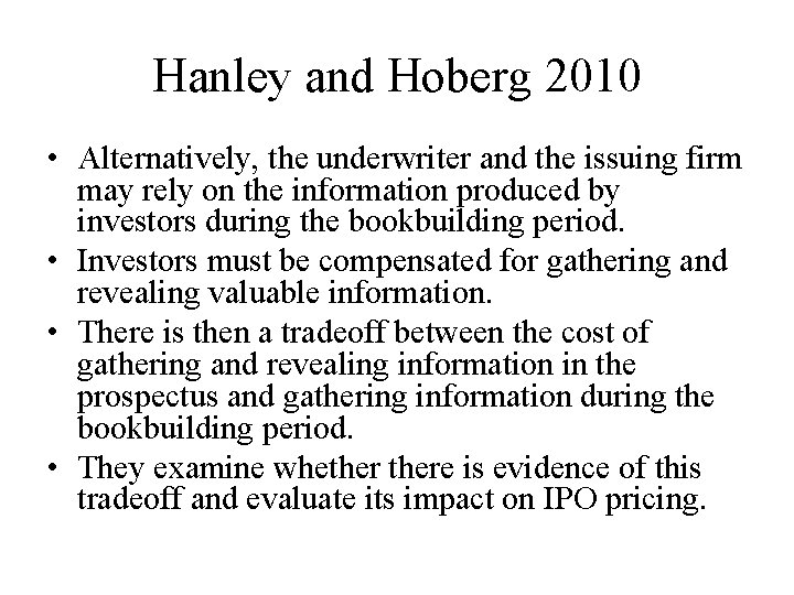 Hanley and Hoberg 2010 • Alternatively, the underwriter and the issuing firm may rely