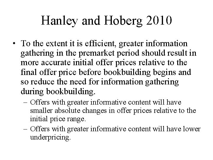 Hanley and Hoberg 2010 • To the extent it is efficient, greater information gathering